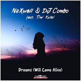 NAXWELL & DJ COMBO FEAT. TIMI KULLAI - DREAMS (WILL COME ALIVE)